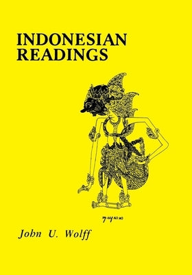 Indonesian Readings by Wolff, John U.