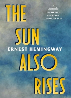 The Sun Also Rises: The Library of America Corrected Text [Deckle Edge Paper] by Hemingway, Ernest