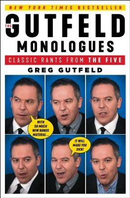 The Gutfeld Monologues: Classic Rants from the Five by Gutfeld, Greg