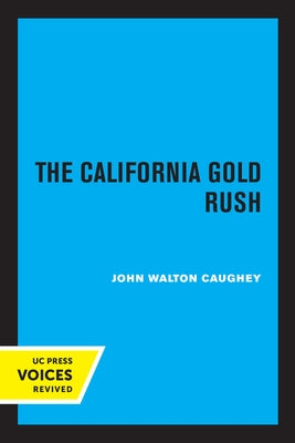 The California Gold Rush by Caughey, John Walton