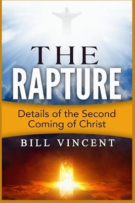 The Rapture: Details of the Second Coming (Large Print Edition) by Vincent, Bill