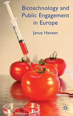 Biotechnology and Public Engagement in Europe by Hansen, J.