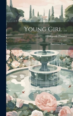 Young Girl ...: And Other Poems by Flanner, Hildegarde