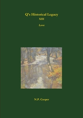 Q's Historical Legacy - XIII - Love by Cooper, N. P.