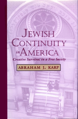 Jewish Continuity in America: Creative Survival in a Free Society by Karp, Abraham J.