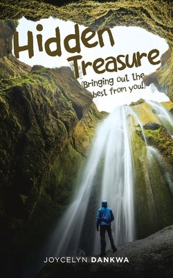 Hidden Treasure: (Bringing out the Best from You!) by Dankwa, Joycelyn