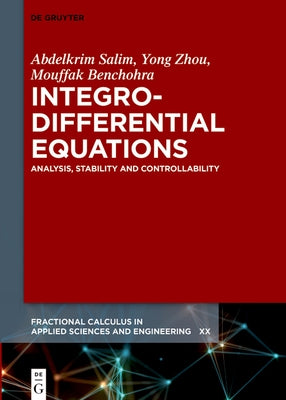 Integro-Differential Equations: Analysis, Stability and Controllability by Benchohra, Mouffak