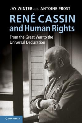 René Cassin and Human Rights: From the Great War to the Universal Declaration by Winter, Jay