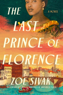 The Last Prince of Florence by Sivak, Zoe