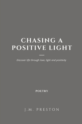 Chasing a Positive Light Paperback Edition by Preston, J. M.