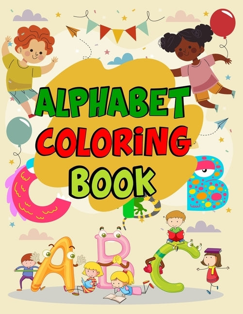 Alphabet Coloring Book: Alphabet Coloring Book, Color Alphabet Book. Total Pages 180 - Coloring pages 100 - Size 8.5" x 11" In Cover. by Press, Nice Books