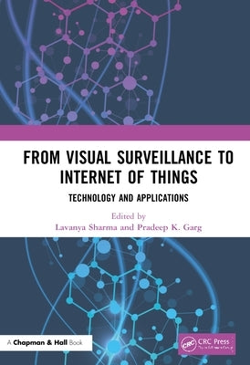 From Visual Surveillance to Internet of Things: Technology and Applications by Sharma, Lavanya