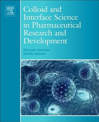 Colloid and Interface Science in Pharmaceutical Research and Development by Ohshima, Hiroyuki