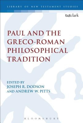 Paul and the Greco-Roman Philosophical Tradition by Dodson, Joseph R.