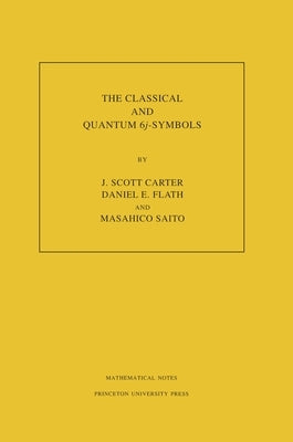 The Classical and Quantum 6j-Symbols. (Mn-43), Volume 43 by Carter, J. Scott