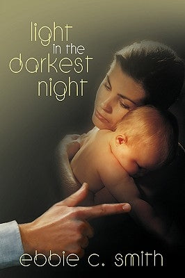 Light in the Darkest Night by Smith, Ebbie C.