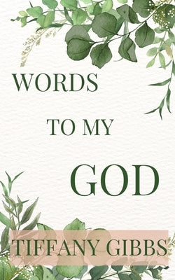 Words To My God by Gibbs, Tiffany