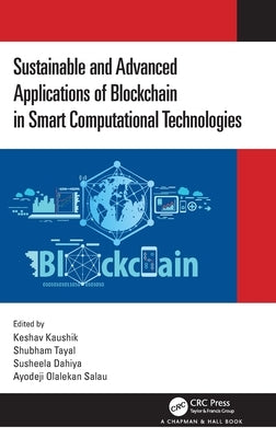 Sustainable and Advanced Applications of Blockchain in Smart Computational Technologies by Kaushik, Keshav