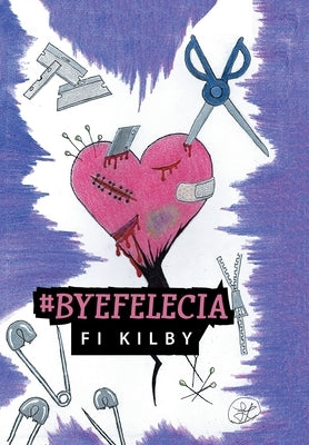 #Byefelecia by Kilby, Fi