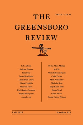 The Greensboro Review: Number 118, Fall 2025 by Kennedy, Terry L.