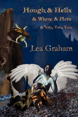 Hough & Helix & Where & Here & You, You, You by Graham, Lea
