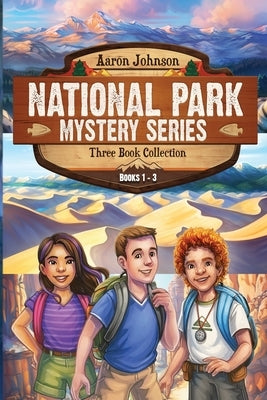 National Park Mystery Series - Books 1-3: 3 Book Collection by Johnson, Aaron