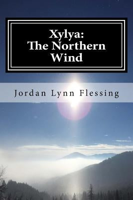 Xylya: The Northern Wind by Flessing, Jordan Lynn