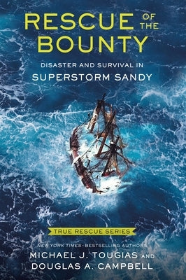 True Rescue 6: Rescue of the Bounty (Young Readers Edition): Disaster and Survival in Superstorm Sandy by Tougias, Michael J.
