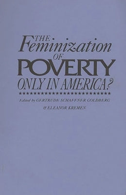 The Feminization of Poverty: Only in America? by Goldberg, Gertrude