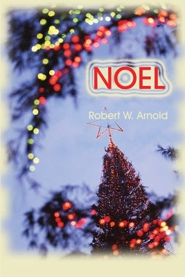 Noel by Arnold, Robert W.