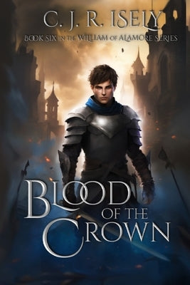 Blood of the Crown by Isely, C. J. R.