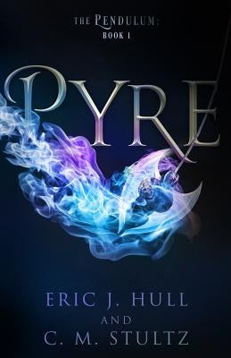 Pyre: The Pendulum: Book One by Stultz, C. M.