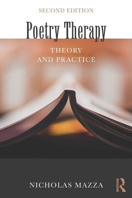 Poetry Therapy: Theory and Practice by Mazza, Nicholas