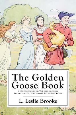 The Golden Goose Book: With Numerous Drawings by the Author by Brooke, L. Leslie