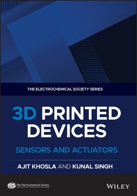 3D Printed Devices: Sensors and Actuators by Khosla, Ajit