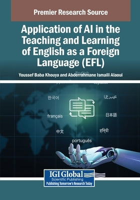 Application of AI in the Teaching and Learning of English as a Foreign Language (EFL) by Baba Khouya, Youssef