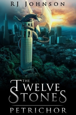 The Twelve Stones: Petrichor by Johnson, R. J.
