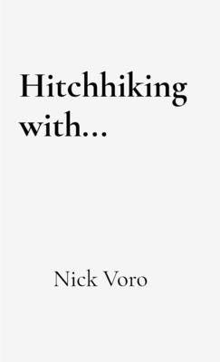 Hitchhiking with... by Voro, Nick