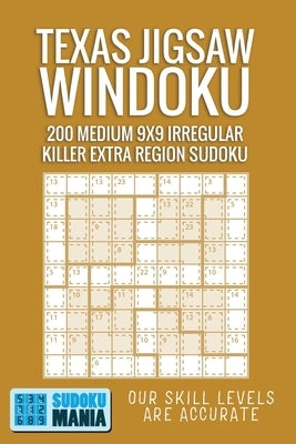 Texas Jigsaw Windoku: 200 Medium 9x9 Irregular Killer Extra Region Sudoku by Sudoku Mania