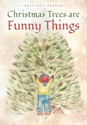 Christmas Trees are Funny Things by Parker, Brittany