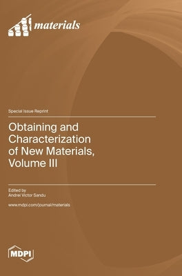 Obtaining and Characterization of New Materials, Volume III by Sandu, Andrei Victor