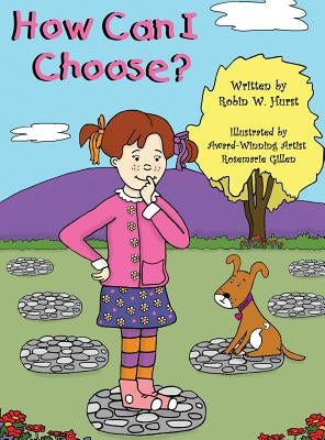 How Can I Choose? by Hurst, Robin W.