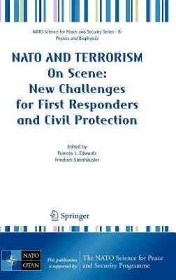 NATO and Terrorism: On Scene: New Challenges for First Responders and Civil Protection by Edwards, Frances L.