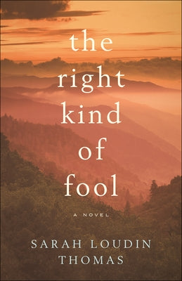 The Right Kind of Fool by Thomas, Sarah Loudin