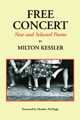 Free Concert: New and Selected Poems by Kessler, Milton
