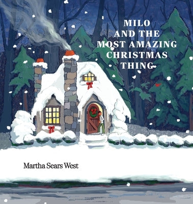 Milo and the Most Amazing Christmas Thing by West, Martha Sears