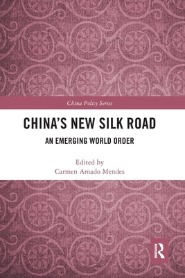 China's New Silk Road: An Emerging World Order by Mendes, Carmen Amado