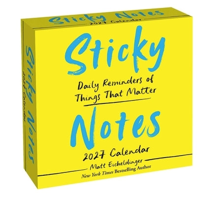 Sticky Notes 2027 Day-To-Day Calendar: Daily Reminders of Moments That Matter by Eicheldinger, Matt