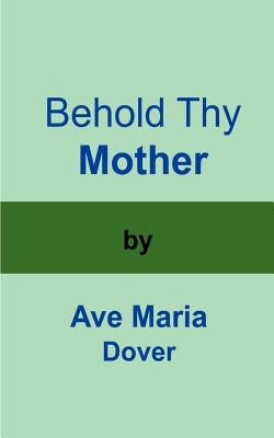Behold Thy Mother by Dover, Ave Maria