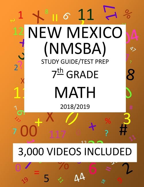 7th Grade NEW MEXICO NMSBA, 2019 MATH, Test Prep: 7th Grade NEW MEXICO STANDARDS BASED ASSESSMENT TEST 2019 MATH Test Prep/Study Guide by Shannon, Mark